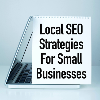 Local SEO Strategies For Small Businesses