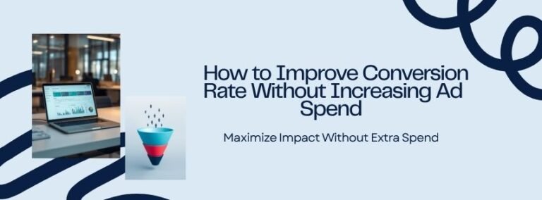 How to Improve Conversion Rate Without Increasing Ad Spend